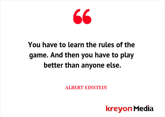 Learn the rules of the game; then play better than everyone else