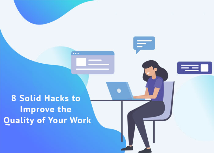 Hacks to Improve the Quality of Your Work