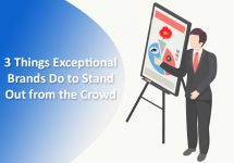 3 Things Exceptional Brands Do to Stand Out from the Crowd