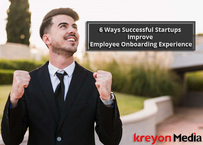 6 Ways Successful Startups Improve Employee Onboarding Experience